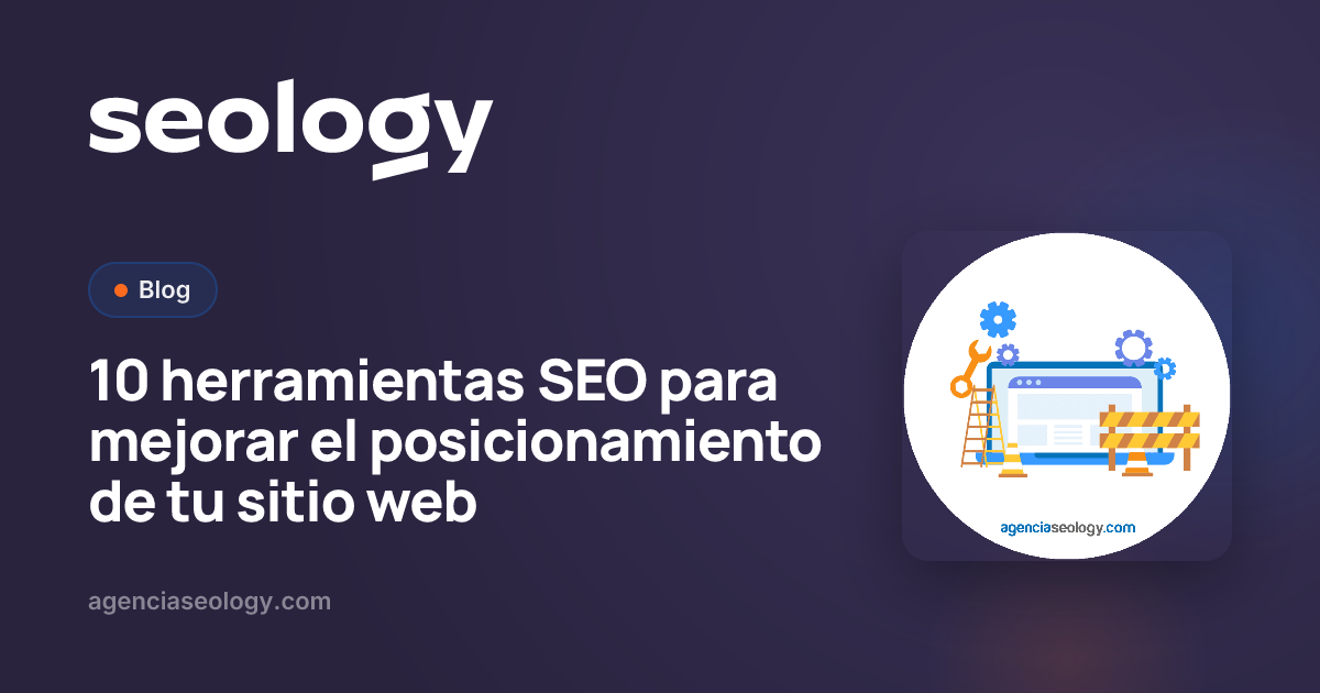 10 mejores herramientas SEO para mejorar el posicionamiento | Seology